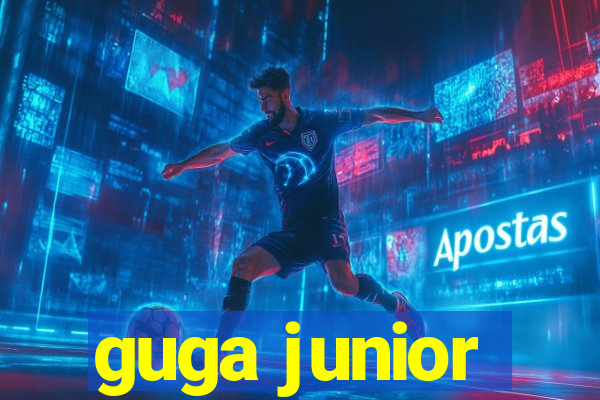 guga junior